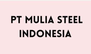 Lowongan Kerja Palembang Terbaru PT Mulia Steel Indonesia