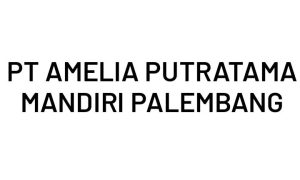 Lowongan Kerja Palembang Terbaru PT Amelia Putratama Mandiri Palembang