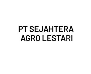 Lowongan Kerja PT Sejahtera Agro Lestari